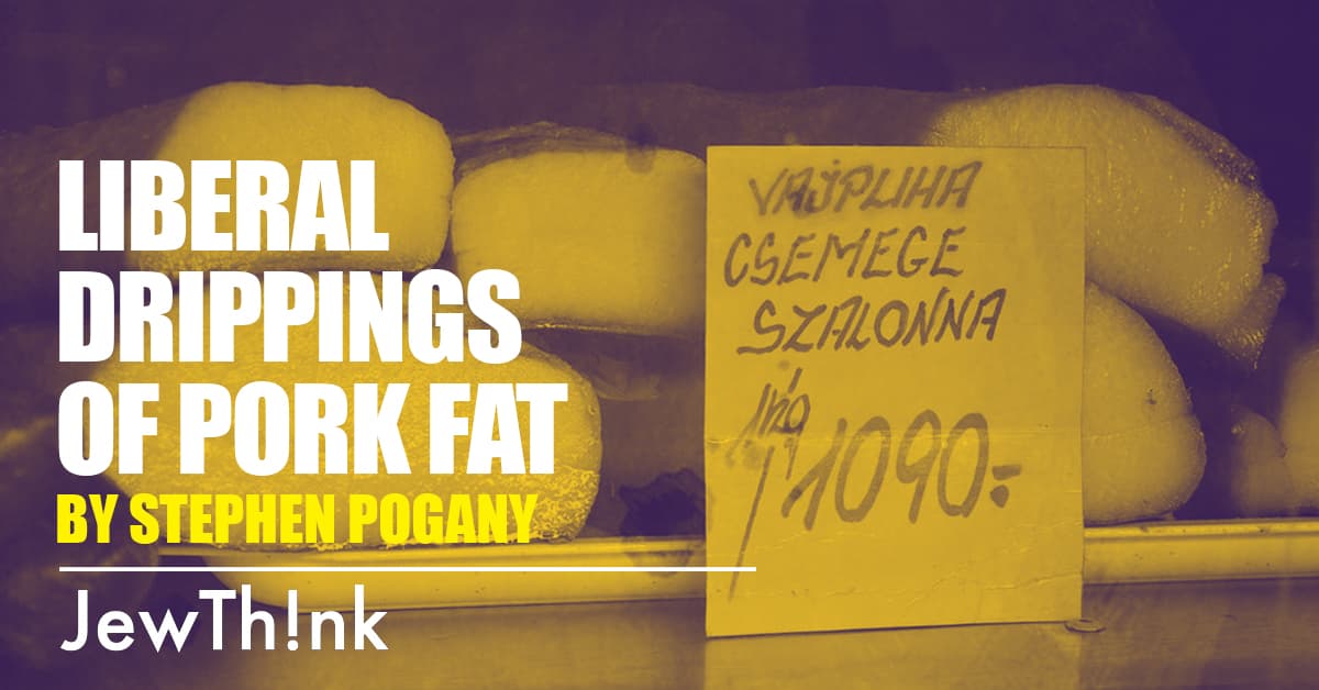 Liberal Drippings of Pork Fat