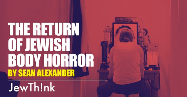 The Return of Jewish Body Horror