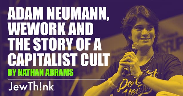 The Kabbalist of Co-Working: Adam Neumann, WeWork and the Story of a Capitalist Cult