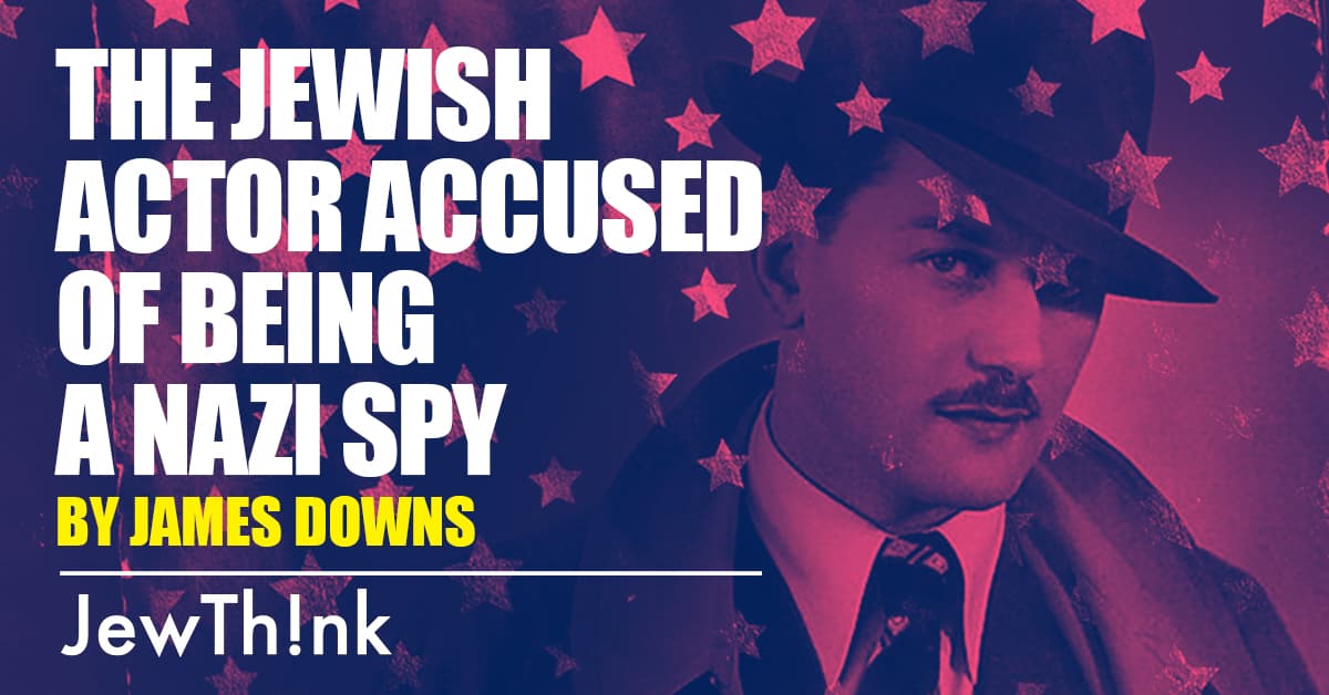 The Jewish Actor Accused of Being a Nazi Spy