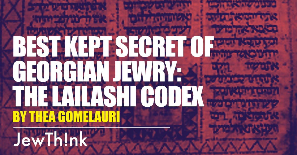 Introducing the best kept secret of Georgian Jewry: The Lailashi Codex