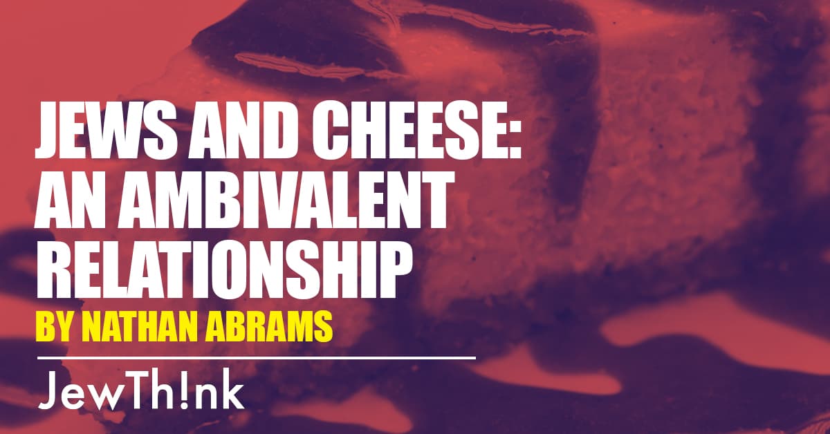 Jews and Cheese: An Ambivalent Relationship
