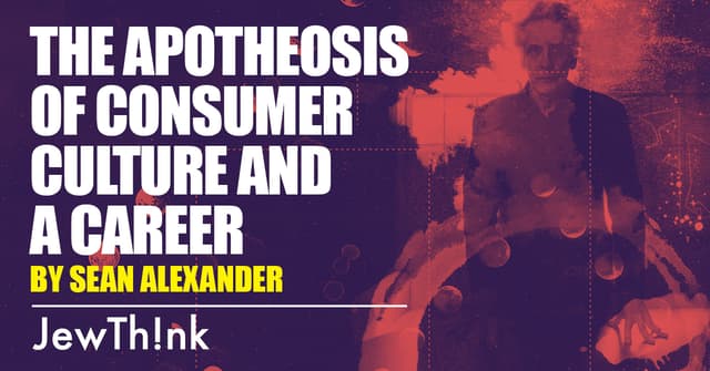 The Apotheosis of Consumer Culture and a Career