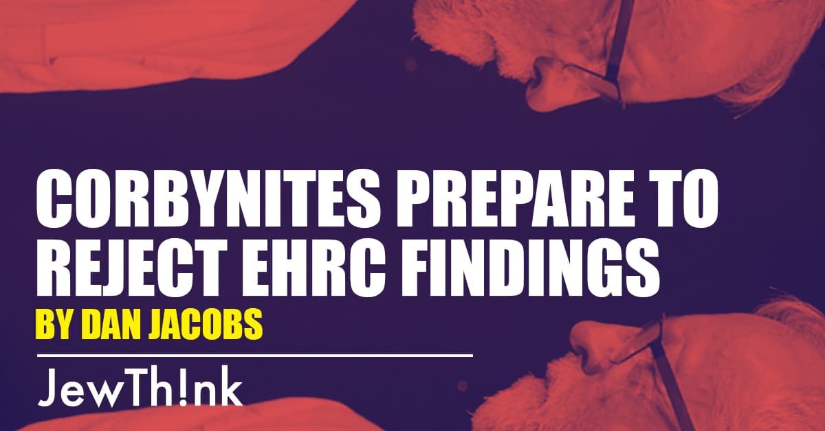 Corbynites prepare to reject EHRC findings