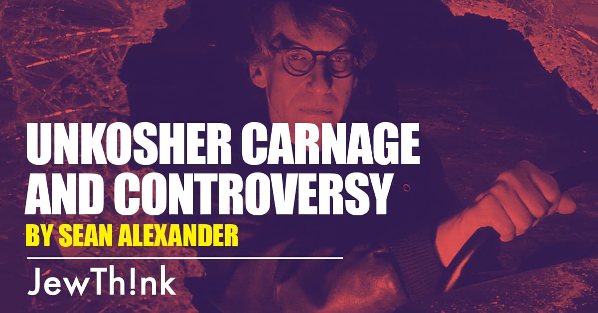 UnKosher Carnage and Controversy