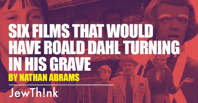 Six films that would have Roald Dahl turning in his grave