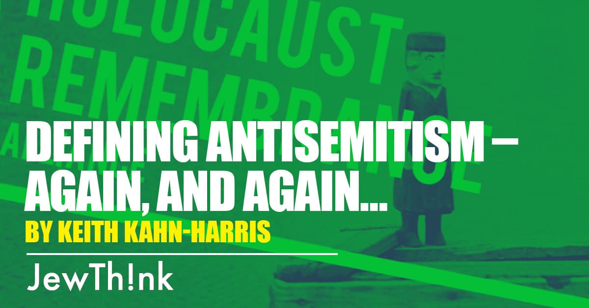 Defining antisemitism - again, and again...