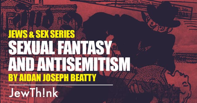 Sexual Fantasy and Antisemitism