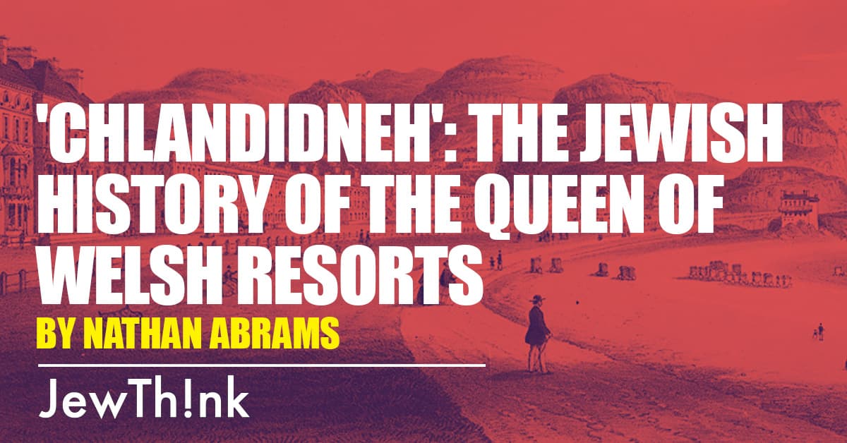 'Chlandidneh': The Jewish History of the Queen of Welsh Resorts