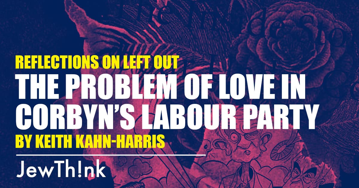 The problem of love in Corbyn’s Labour Party: Reflections on Left Out