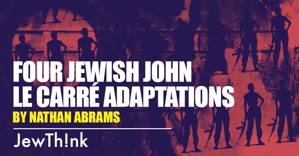 Four Jewish John le Carré Adaptations