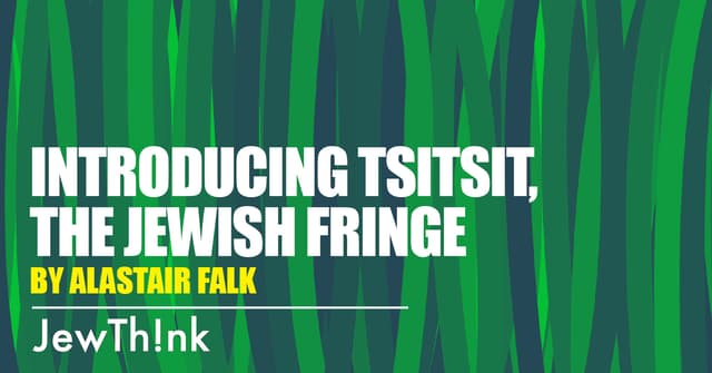 Introducing Tsitsit, the Jewish Fringe