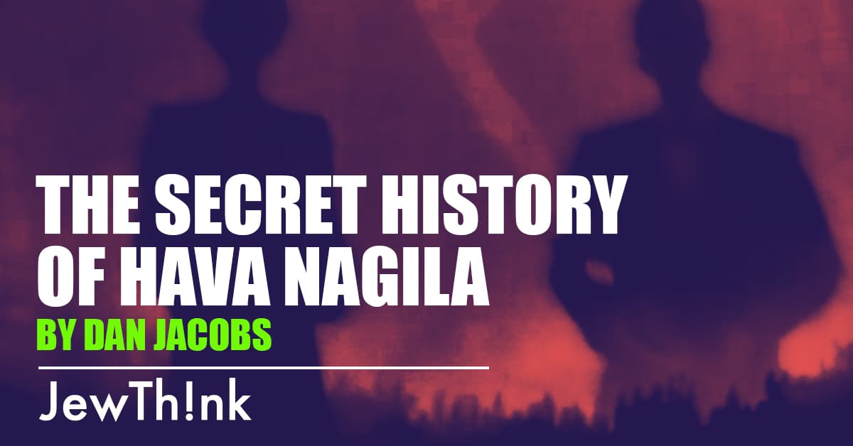 The Secret History of Hava Nagila