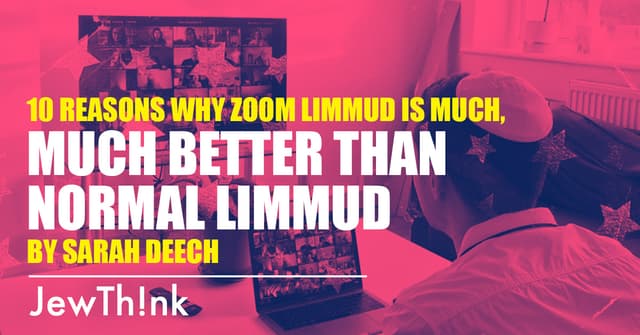 10 Reasons Why Zoom Limmud Is Much, Much Better Than Normal Limmud