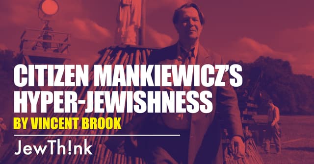 Citizen Mankiewicz’s Hyper-Jewishness