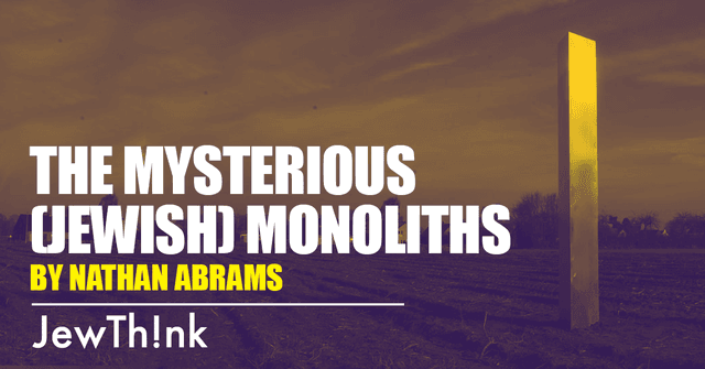 The Mysterious (Jewish) Monoliths
