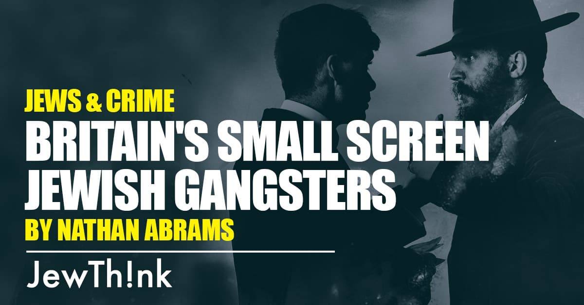 Britain's Small Screen Jewish Gangsters