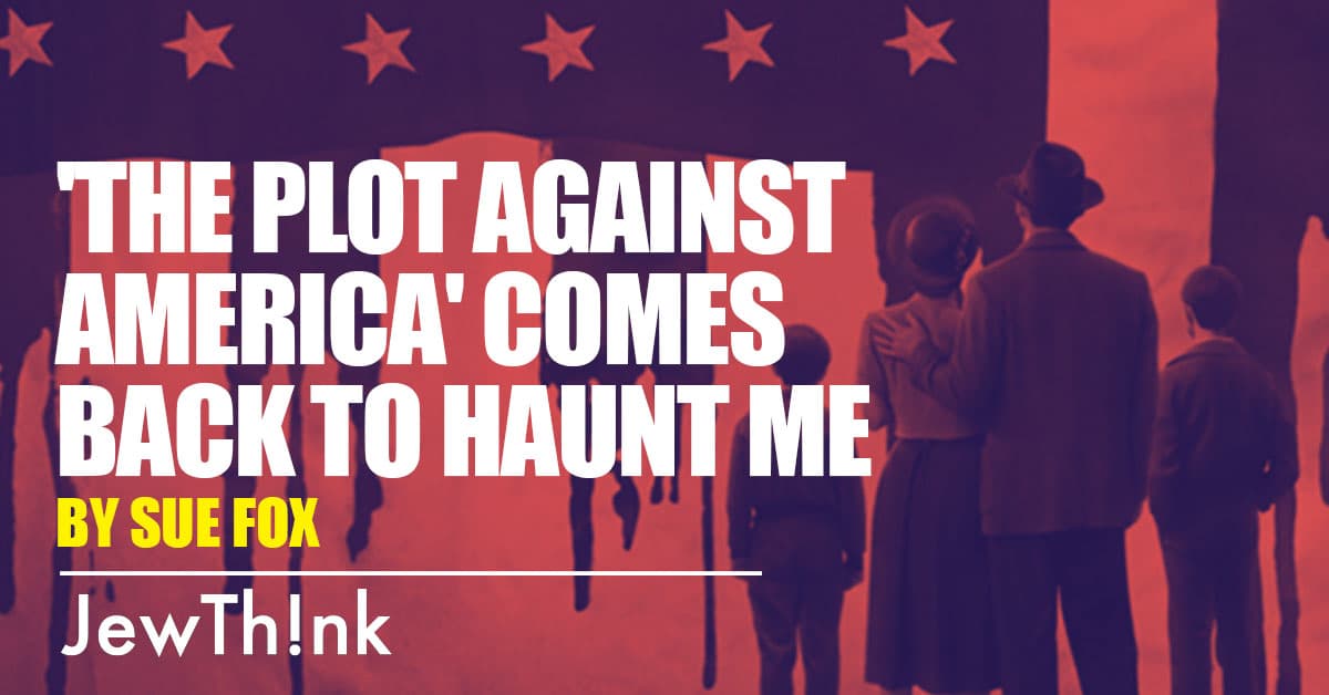 'The Plot Against America'  comes back to haunt me