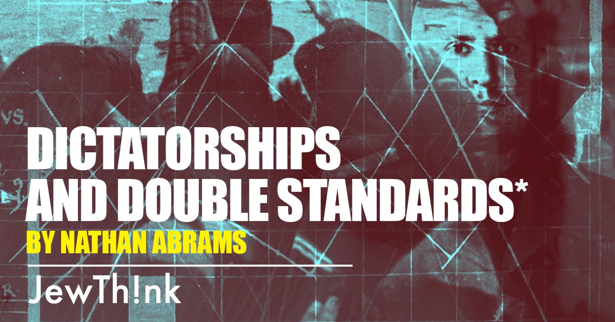 Dictatorships and Jewish Double Standards*