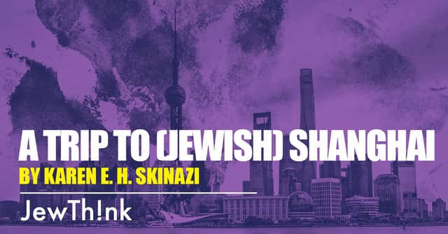 A Trip to (Jewish) Shanghai