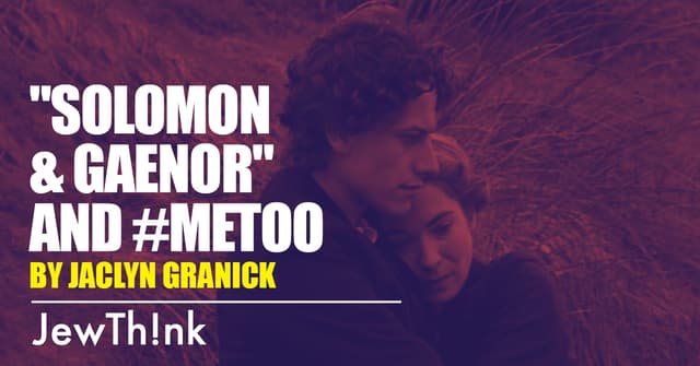 "Solomon & Gaenor" and #MeToo