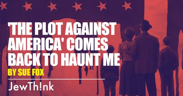 'The Plot Against America'  comes back to haunt me