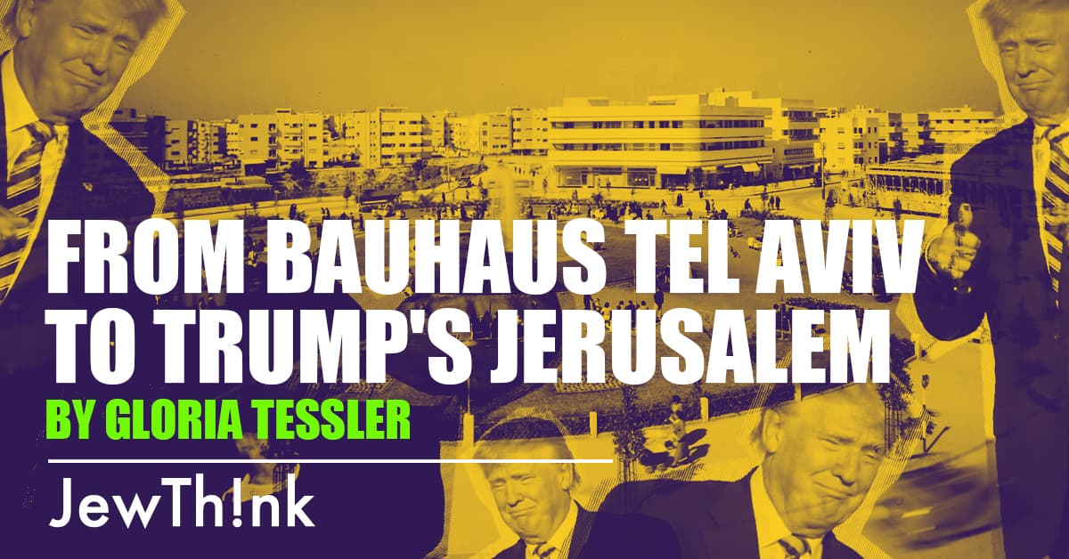 Revisiting Israel: From Bauhaus Tel Aviv to Trump's Jerusalem