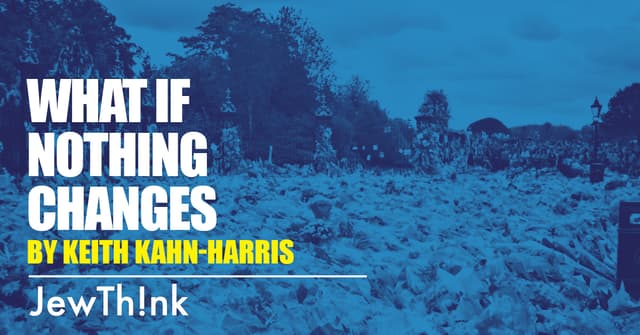 What if nothing changes?