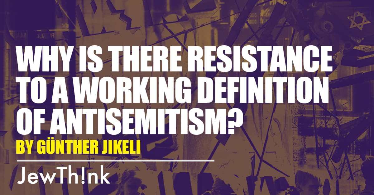 Why Is There Resistance to A Working Definition of Antisemitism?