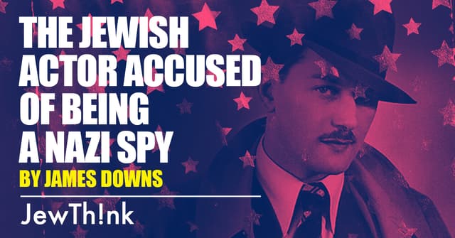 The Jewish Actor Accused of Being a Nazi Spy