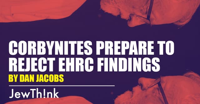 Corbynites prepare to reject EHRC findings