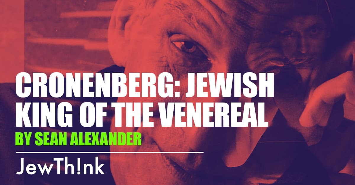 David Cronenberg: Jewish King of the Venereal
