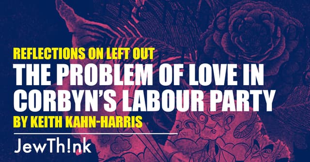 The problem of love in Corbyn’s Labour Party: Reflections on Left Out