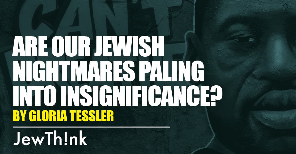 Are our Jewish nightmares paling into insignificance?