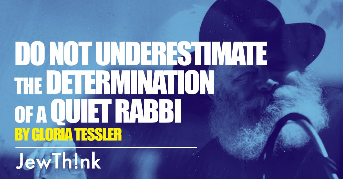 Do Not Underestimate the Determination of a Quiet Rabbi