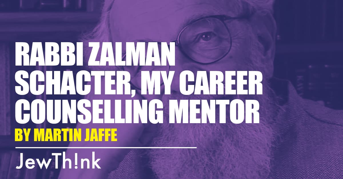 Rabbi Zalman Schacter, My Career Counselling Mentor